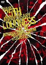 THANKS 25th ANNIVERSARY LOUDNESS LIVE AT INTERNATIONAL FORUM 2006.11.25