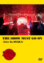 THE SHOW MUST GO ON ～Live In Osaka～　通常盤
