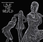 Perfume Global Compilation“LOVE THE WORLD”　 （アナログ盤・完全受注生産）