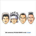 30th anniversary THE BLUE HEARTS re-mix「re-spect」