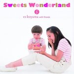 Sweets Wonderland / es koyama with friends