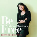 森川美穂ベストコレクション Be Free